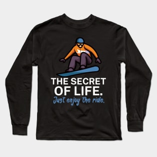 The secret of life Just enjoy the ride Long Sleeve T-Shirt